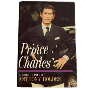 𝅺prince Charles: A Biography by Anthony Holden (1979 and 1983).